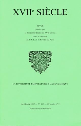 Xviieme Siecle N°195 Avril-Juin 1997 : La Litterature Pamphletaire A L'Age Classique