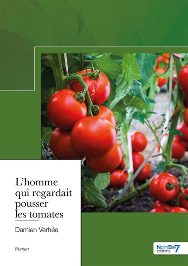 L'homme qui regardait pousser les tomates
