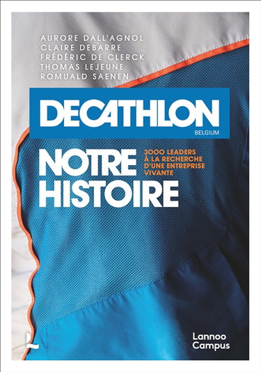 Couverture de Decathlon Belgium, notre histoire : 3.000 leaders à la recherche d'une entreprise vivante
