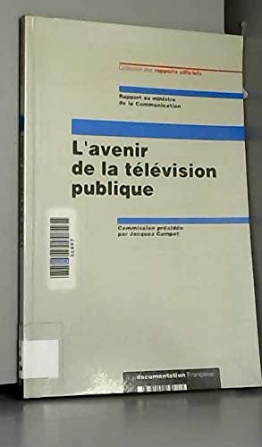 L'Avenir de la télévision publique : rapport au ministre de la Communication
