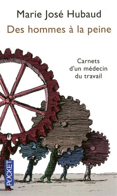 Des hommes à la peine : carnets d'un médecin du travail