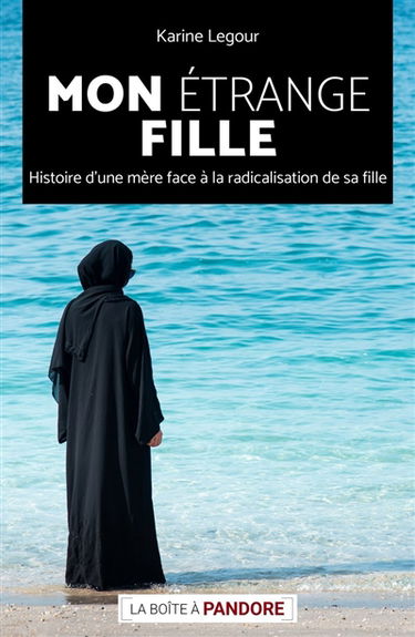 Mon étrange fille : histoire d'une mère face à la radicalisation de sa fille