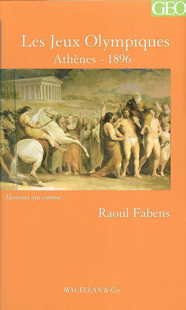 Les jeux Olympiques d'Athènes en 1896 : chronique d'un organisateur