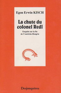 La Chute du colonel Redl : enquête sur la fin de l'Autriche-Hongrie