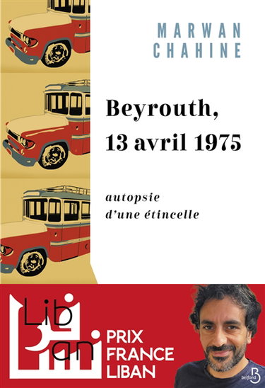 Couverture de Beyrouth, 13 avril 1975 : autopsie d'une étincelle