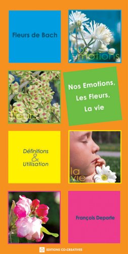 Fleurs de Bach - Nos Émotions, les Fleurs, la vie - Définitions & Utilisation
