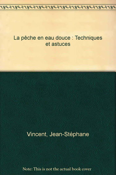 La Pêche en eau douce : techniques et conseils