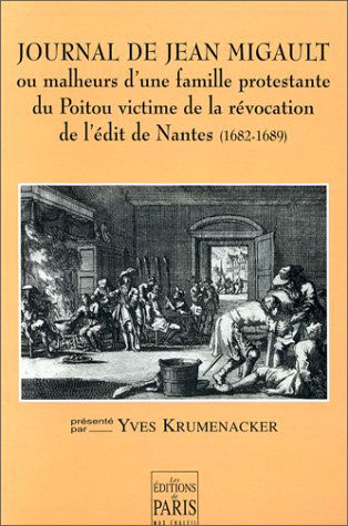 Journal de Jean Migault ou Malheurs d'une famille protestante du Poitou : 1682-1689