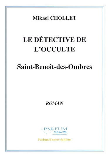 Le détective de l'occulte. Vol. 1. Saint-Benoît-des-Ombres