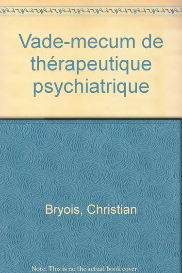 Vade-mecum de thérapeutique psychiatrique