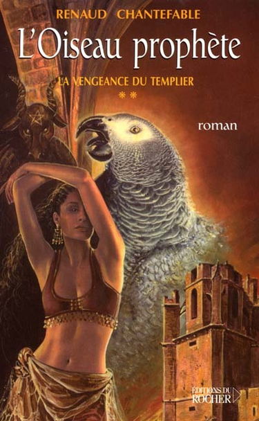 La vengeance du templier. Vol. 2. L'oiseau prophète