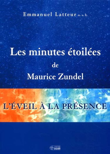 Les Minutes étoilées de Maurice Zundel : l'éveil à la présence.