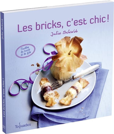 Les bricks, c'est chic ! : feuilles de brick et de filo