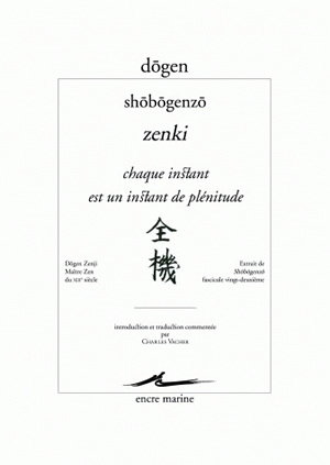 Couverture de Shôbôgenzô. Zenki. Chaque instant est un instant de plénitude : extrait de Shôbôgenzô, fascicule vingt-deuxième