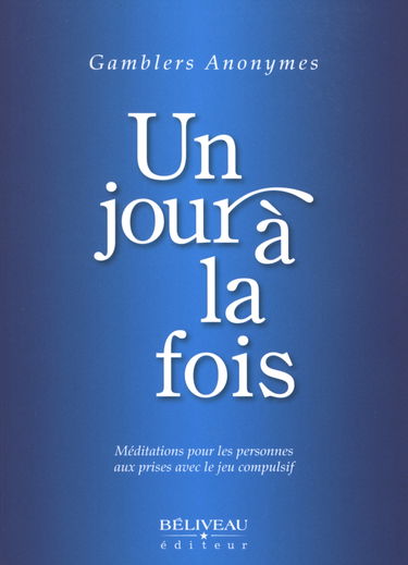 Jour à la fois : méditations pour les personnes aux prises avec le jeu compulsif