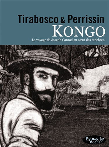 Kongo : le voyage de Joseph Conrad au coeur des ténèbres