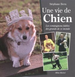 Une vie de chien. Les compagnons fidèles des grands de ce monde