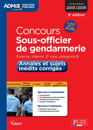 Concours sous-officier de gendarmerie : annales et sujets inédits corrigés : externe, interne, 3e voie, catégorie B, concours 2015-2016