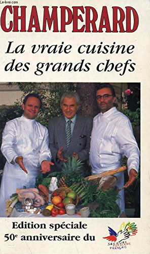 La Vraie Cuisine Des Grands Chefs