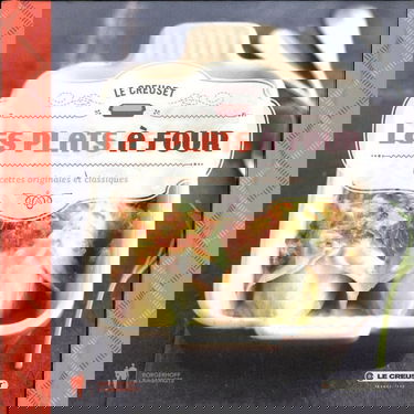 Les plats a four - le creuset: recettes originales et classiques