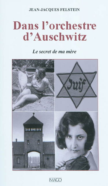 Dans l'orchestre d'Auschwitz : le secret de ma mère