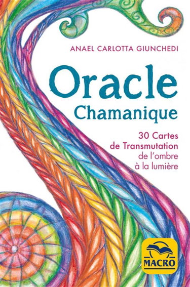 Oracle chamanique : 30 cartes de transmutation de l'ombre à la lumière