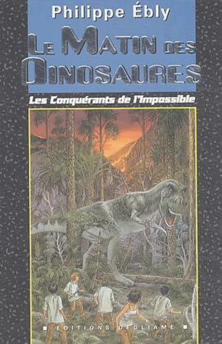Les conquérants de l'impossible. Le matin des dinosaures