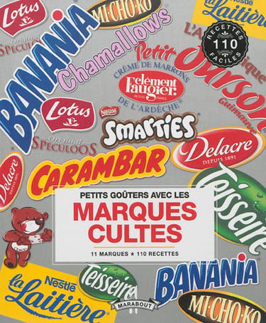 Petits goûters avec les marques cultes : 11 marques, 110 recettes