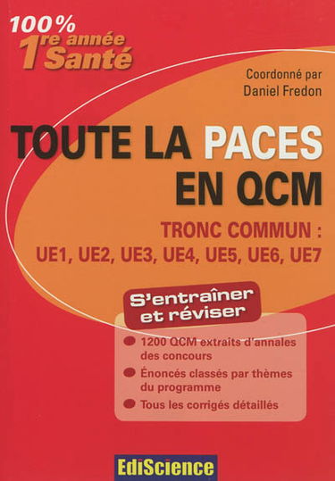 Toute la PACES en QCM : tronc commun : UE1, UE2, UE3, UE4, UE5, UE6, UE7