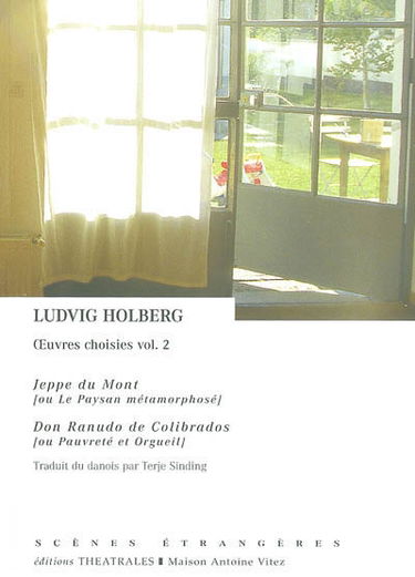 Oeuvres choisies. Vol. 2. Jeppe du Mont ou Le paysan métamorphosé. Don Ranudo de Colibrados ou Pauvreté et orgueil