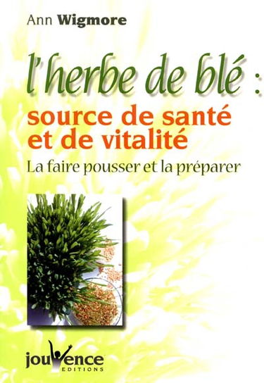L'herbe de blé : source de santé et de vitalité