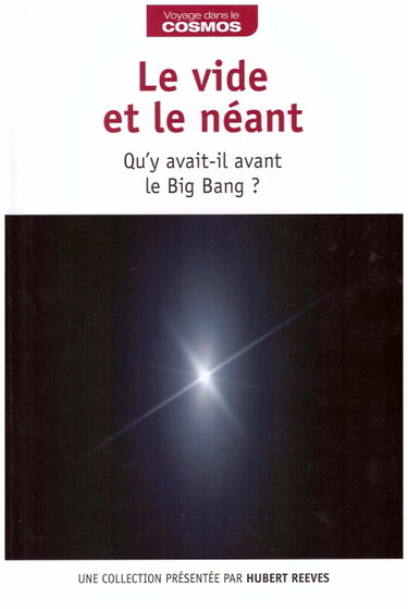 Couverture de Le vide et le néant Qu'y avait-il avant le big bang ?