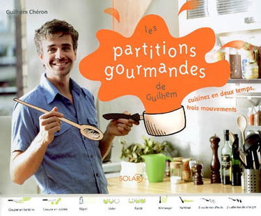 Les partitions gourmandes de Guilhem : cuisinez en deux temps, trois mouvements