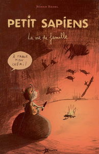 Petit Sapiens. Vol. 1. La vie de famille