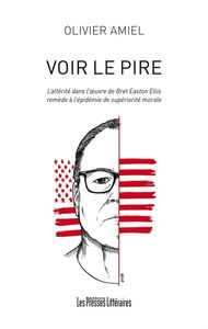 Voir le pire : l'altérité dans l'oeuvre de Bret Easton Ellis : remède à l'épidémie de supériorité morale