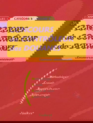 Concours de contrôleur des douanes.(2002) Annales : Méthodologie, conseils, rappels de cours , sujets corrigés