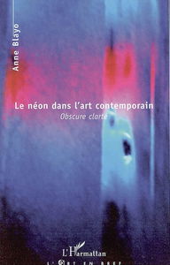 Le néon dans l'art contemporain : obscure clarté