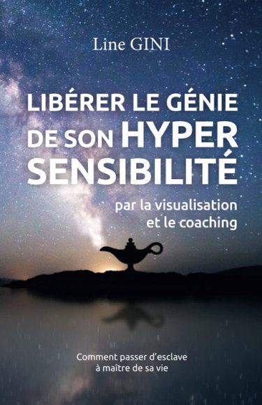 Couverture de Libérer le génie de son hypersensibilité: par la visualisation et le coaching
