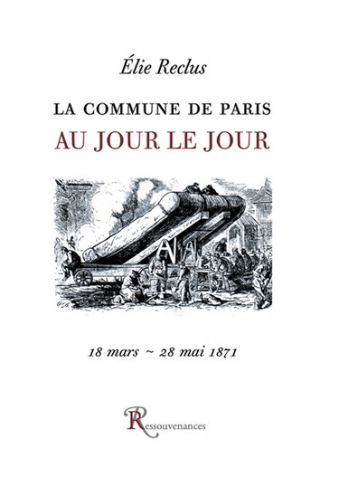 Couverture de La Commune de Paris au jour le jour : 19 mars-28 mai 1871