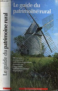 Le Guide du patrimoine rural : 400 musées et collections d'agriculture