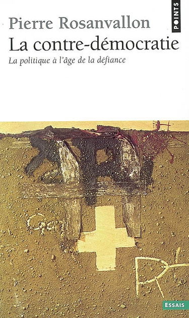 La contre-démocratie : la politique à l'âge de la défiance