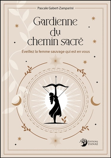 Couverture de Gardienne du chemin sacré : éveillez la femme sauvage qui est en vous