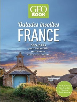 Couverture de Balades insolites France : 300 idées pour découvrir autrement notre patrimoine : art & culture, randonnées, histoire, gastronomie par Collectif