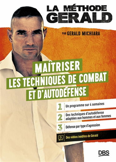 La méthode Gérald. Maîtriser les techniques de combat et d'autodéfense