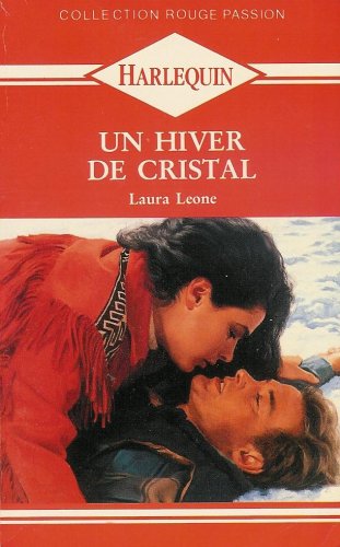 Un hiver de cristal : Collection : Harlequin rouge passion n° 453