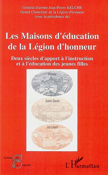 Les Maisons d'éducation de la Légion d'honneur : deux siècles d'apport à l'instruction et à l'éducation des jeunes filles : actes du colloque organisé à l'occasion du bicentenaire des Maisons d'éducation de la Légion d'honneur, Saint-Denis, 5 avr. 2006