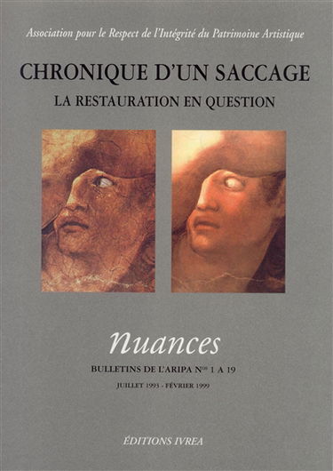 Chronique d'un saccage : la restauration en question : Nuances, bulletins de l'ARIPA de 1 à 19, juillet 1993-février 1999
