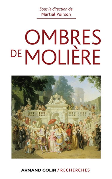 Couverture de Ombres de Molière : naissance d'un mythe littéraire à travers ses avatars du XVIIe siècle à nos jours