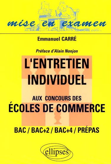 L'entretien individuel aux concours des écoles de commerce : bac, bac +2, bac+4, prépas
