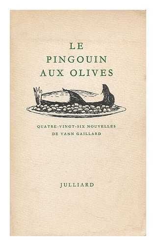 Couverture de Le Pingouin aux olives. Quatre-vingt-six nouvelles / de Yann Gaillard